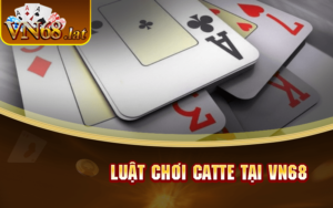 luật chơi catte vn68